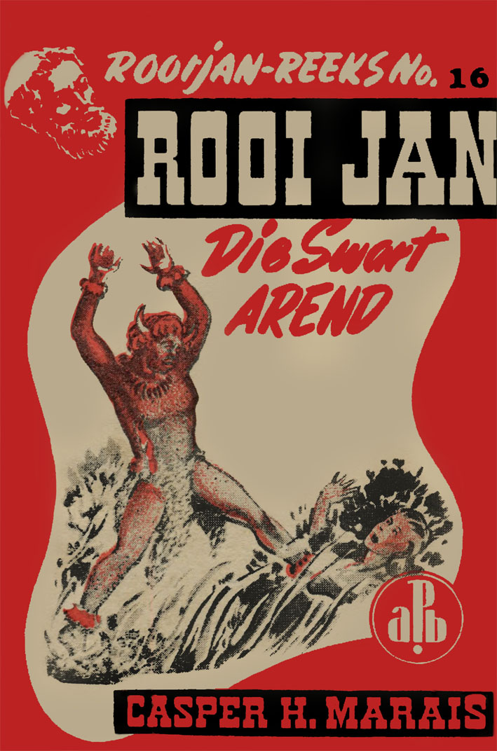 Die swart arend #16 – Reinhardt Hendriks | Rooi Jan - APB | Afrikaanse Pers Boekhandel | Suid-Afrikaanse pulpboek omslag (1949)
