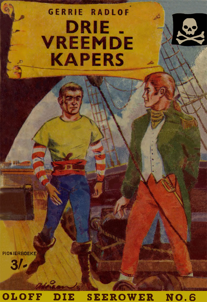 Drie vreemde kapers #6 – Gerrie Radlof | Oloff die Seerower - Pionier | Voortrekkerpers | Suid-Afrikaanse pulpboek omslag (1958)