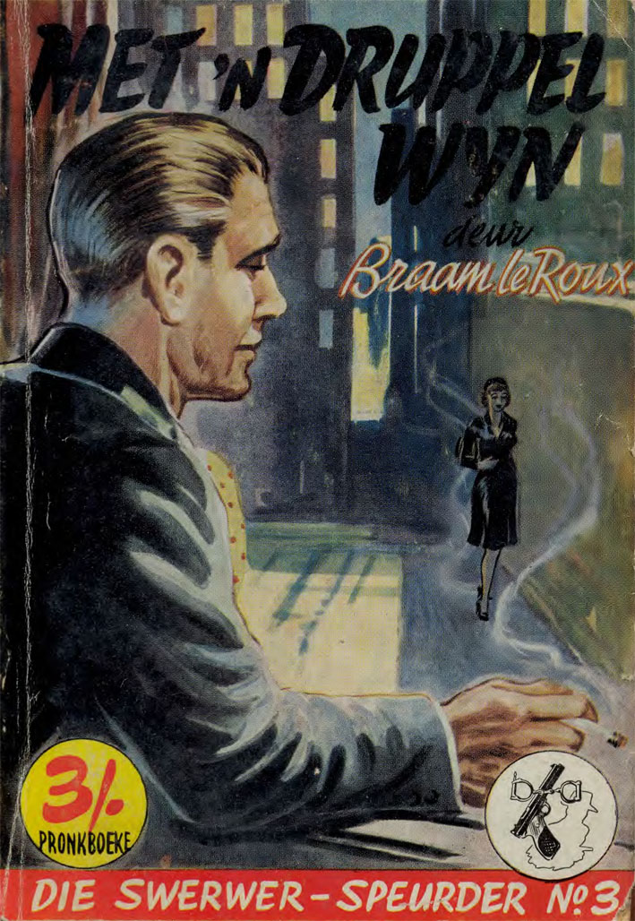 Met 'n druppel wyn #3 – Braam le Roux | Swerwer Speurder - Pronk | Pronk Boeke | Suid-Afrikaanse pulpboek omslag (1956)