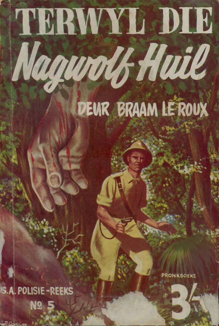Terwyl die nagwolf huil #5 – Braam le Roux | SA Polisie - Pronk | Pronk Boeke | Suid-Afrikaanse pulpboek omslag (1955)